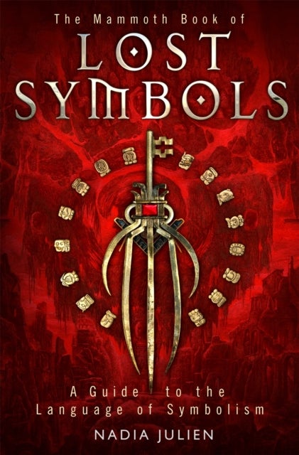 The Mammoth Book of Lost Symbols - A Dictionary of the Hidden Language of Symbolism