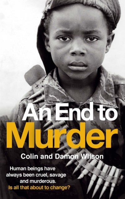 An End To Murder - Human beings have always been cruel, savage and murderous. Is all that about to change?