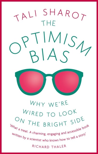 The Optimism Bias - Why we're wired to look on the bright side