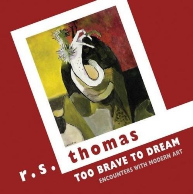 Too Brave to Dream - Encounters with Modern Art