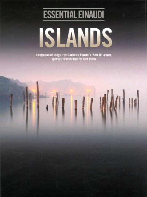 Islands - Essential Einaudi - A Selection of Songs from Ludovico Einaudi's "Best of" Album, Transcribed for Solo Piano