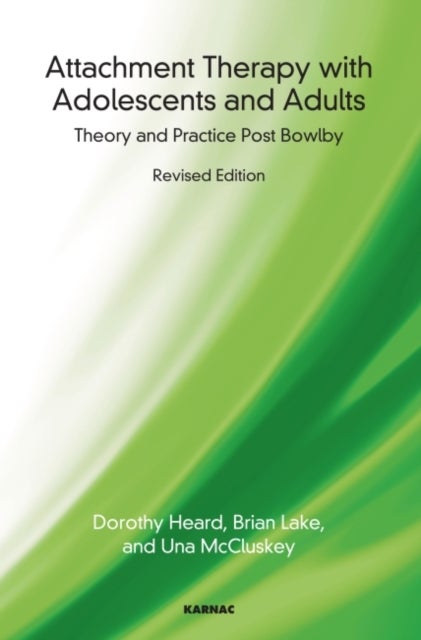 Attachment Therapy with Adolescents and Adults - Theory and Practice Post Bowlby
