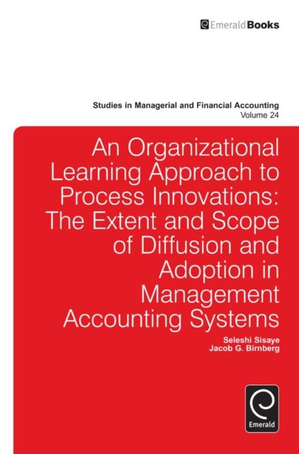 Organizational Learning Approach to Process Innovations - The Extent and Scope of Diffusion and Adoption in Management Accounting Systems