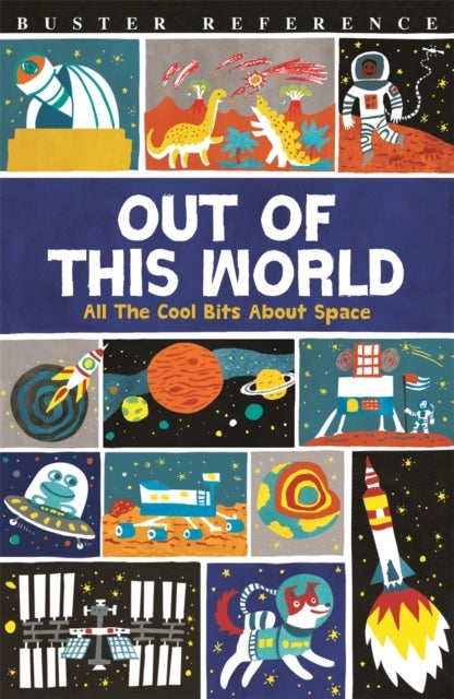 Out of This World - All The Cool Bits About Space