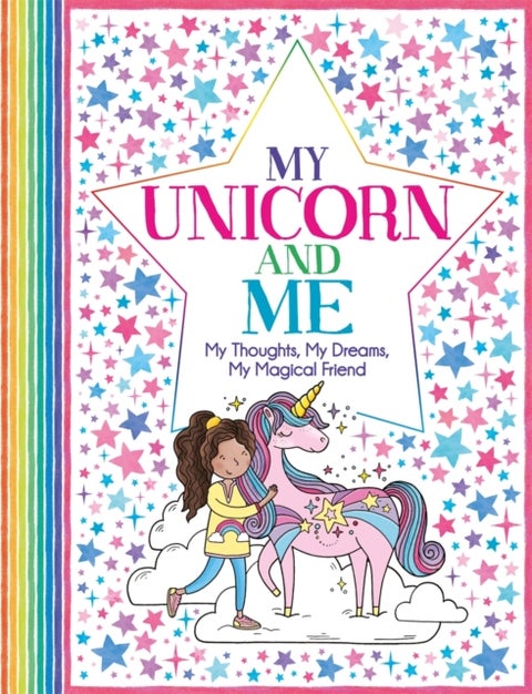 My Unicorn and Me - My Thoughts, My Dreams, My Magical Friend