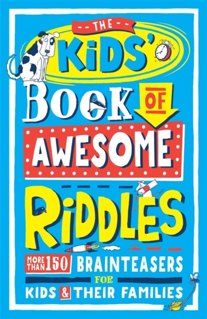 The Kids¿ Book of Awesome Riddles - More than 150 brain teasers for kids and their families