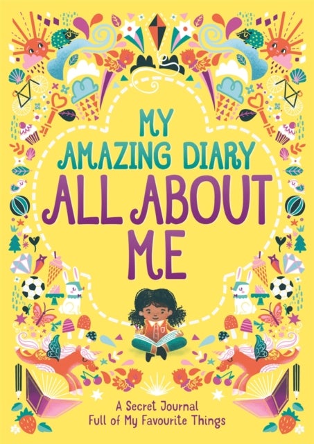 My Amazing Diary All About Me - A Secret Journal Full of My Favourite Things