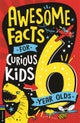 Awesome Facts for Curious Kids: 6 Year Olds