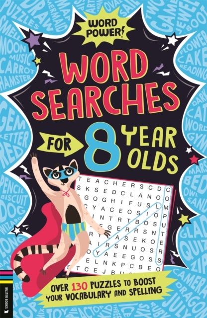 Wordsearches for 8 Year Olds - Over 130 Puzzles to Boost Your Vocabulary and Spelling
