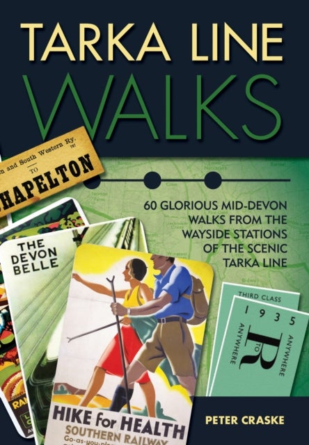 Tarka Line Walks - 60 Glorious Mid-Devon Walks from the Wayside Stations of the Scenic Tarka Line