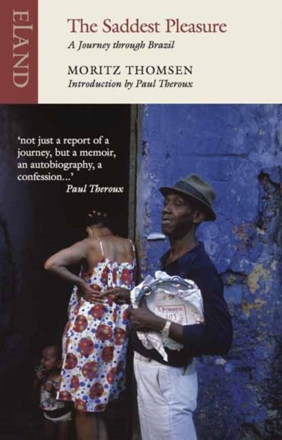 The Saddest Pleasure - A Journey through Brazil