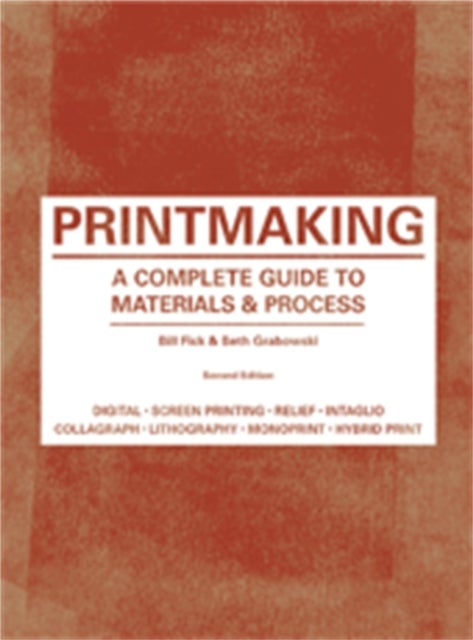 Printmaking Second Edition - A Complete Guide to Materials & Processes