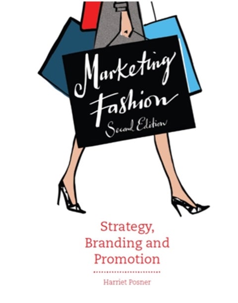 Marketing Fashion, Second edition - Strategy, Branding and Promotion
