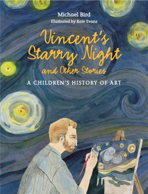 Vincent's Starry Night and Other Stories - A Children's History of Art