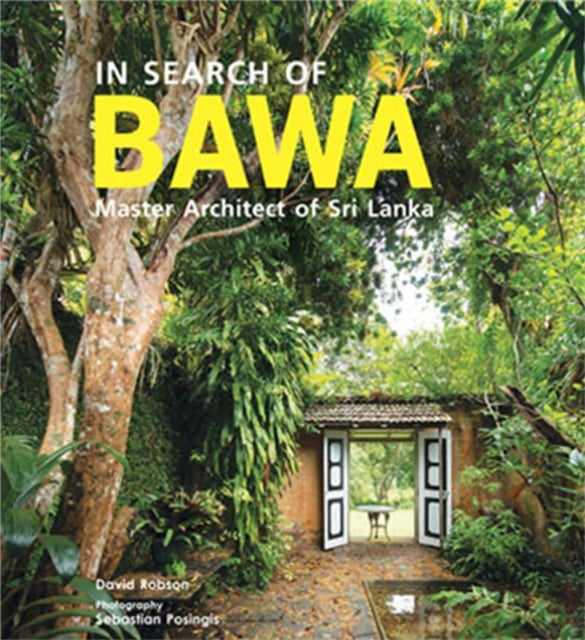 In Search of BAWA - Master Architect of Sri Lanka