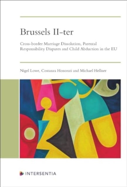 Brussels II-ter - Cross-border Marriage Dissolution, Parental Responsibility Disputes and Child Abduction in the EU