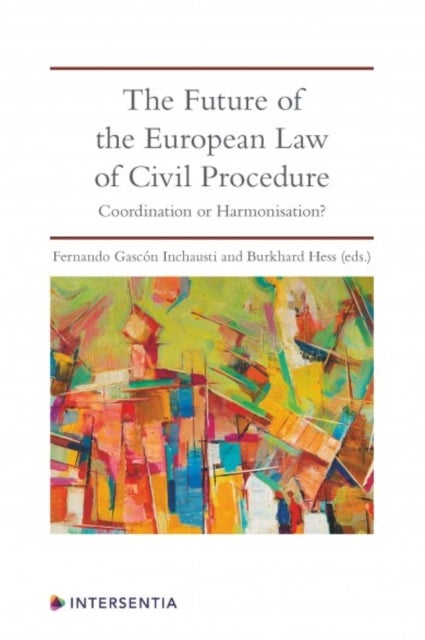 The Future of the European Law of Civil Procedure - Coordination or Harmonisation?