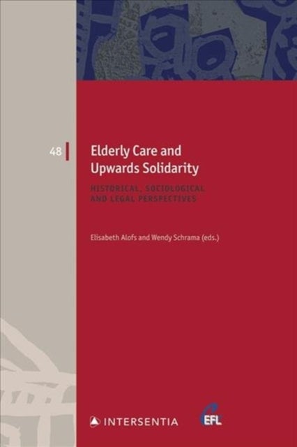 Elderly Care and Upwards Solidarity - Historical, Sociological and Legal Perspectives