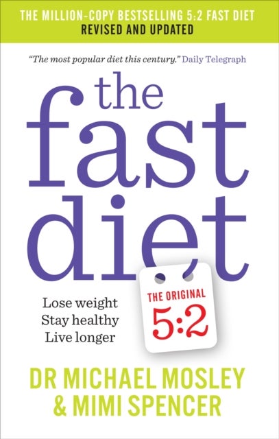 The Fast Diet - Revised and Updated: Lose weight, stay healthy, live longer