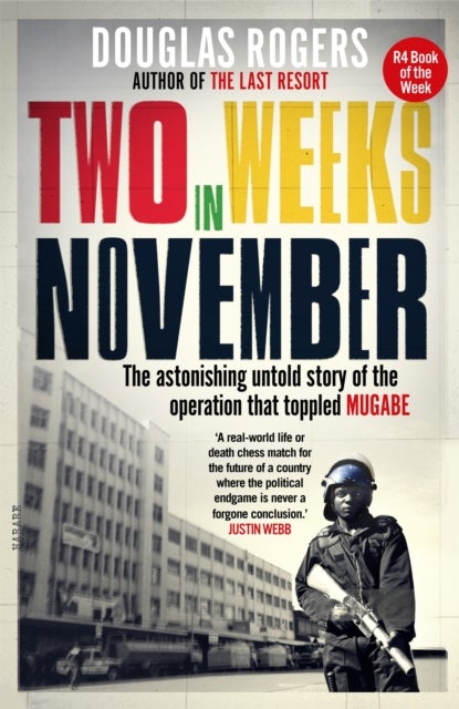 Two Weeks in November - The astonishing untold story of the operation that toppled Mugabe
