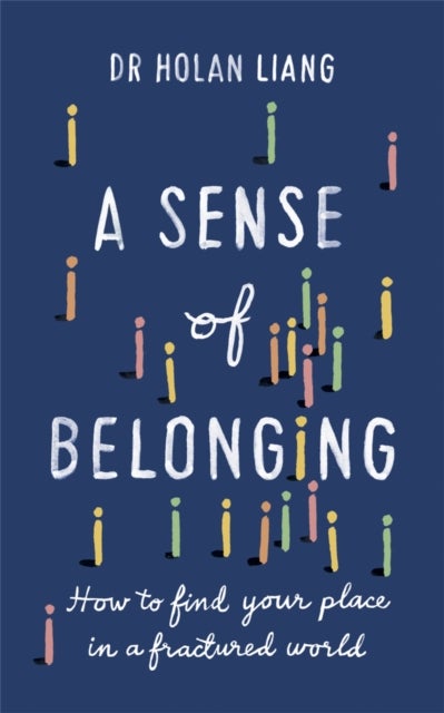 A Sense of Belonging - How to find your place in a fractured world