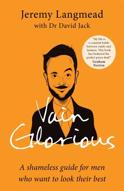 Vain Glorious - A shameless guide for men who want to look their best