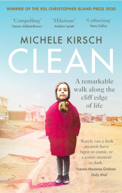 Clean - A remarkable walk along the cliff edge of life *2020 winner of the Christopher Bland Prize*