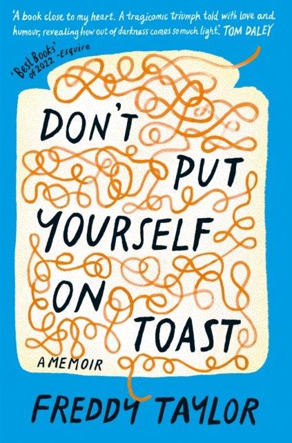 Don't Put Yourself on Toast - A Memoir