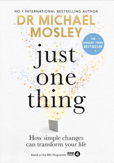 Just One Thing - How simple changes can transform your life