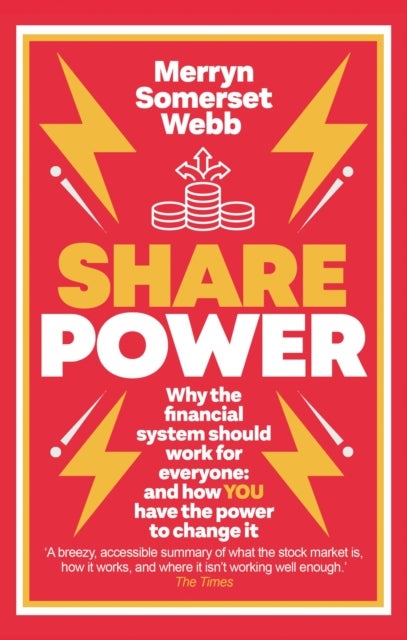 Share Power - Why the financial system should work for everyone: and how YOU have the power to change it