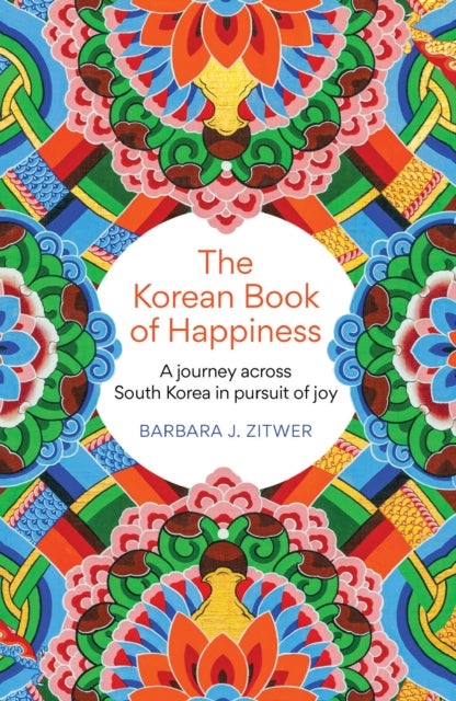 The Korean Book of Happiness - A journey across South Korea in pursuit of joy