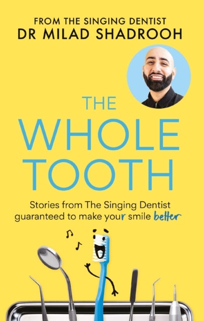 The Whole Tooth - Stories from The Singing Dentist guaranteed to make your smile better