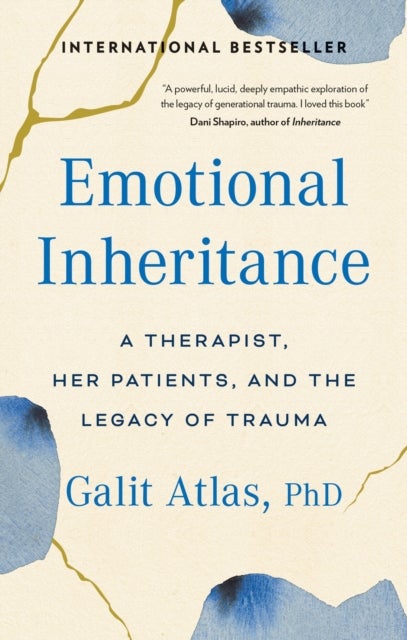 Emotional Inheritance - A Therapist, Her Patients, and the Legacy of Trauma