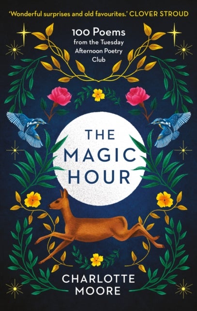 The Magic Hour - 100 Poems from the Tuesday Afternoon Poetry Club