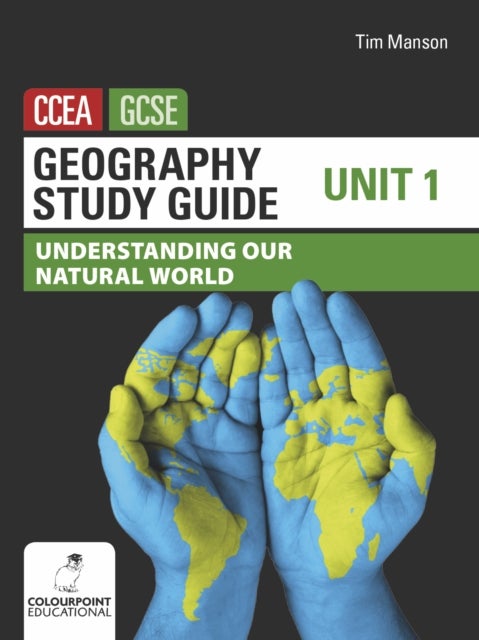 Geography Study Guide for CCEA GCSE Unit 1 - Understanding Our Natural World