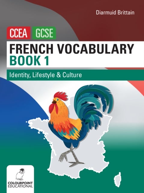 French Vocabulary Book One for CCEA GCSE - Identity, Lifestyle and Culture
