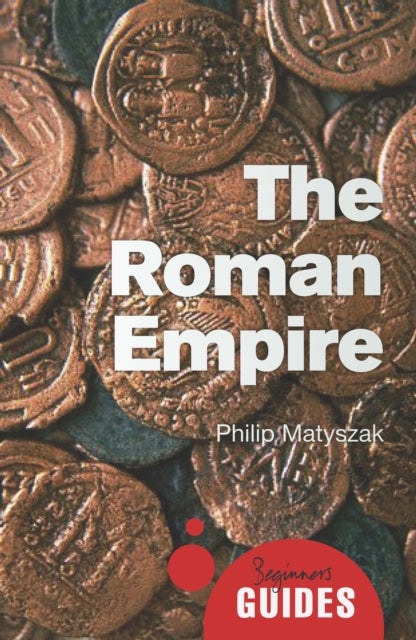 The Roman Empire - A Beginner's Guide