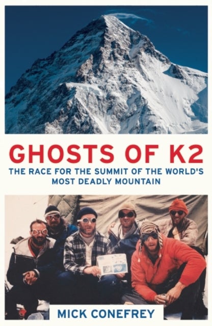 Ghosts of K2 - The Race for the Summit of the World's Most Deadly Mountain