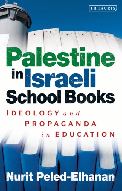 Palestine in Israeli School Books - Ideology and Propaganda in Education