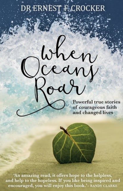 When Oceans Roar - Powerful True Stories of Courageous Faith and Changed Lives