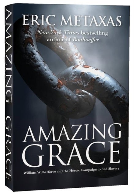 Amazing Grace - William Wilberforce and the Heroic Campaign