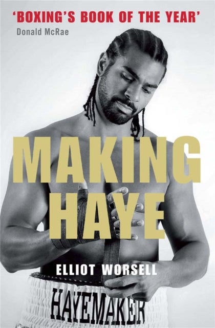 Making Haye - The Authorised David Haye Story