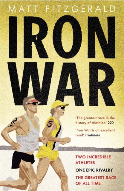 Iron War - Two Incredible Athletes. One Epic Rivalry. The Greatest Race of All Time.