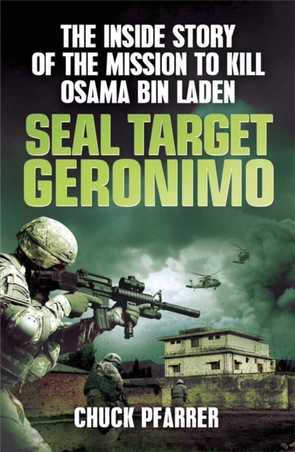 SEAL Target Geronimo - The Inside Story of the Mission to Kill Osama Bin Laden