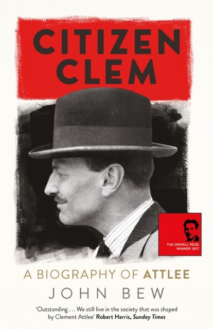 Citizen Clem - A Biography of Attlee