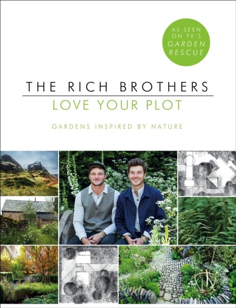 Love Your Plot - Gardens Inspired by Nature: tips and tricks to transform your garden into a perfect paradise