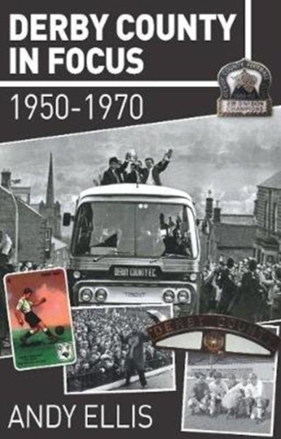 Derby County in Focus - 1950–1970