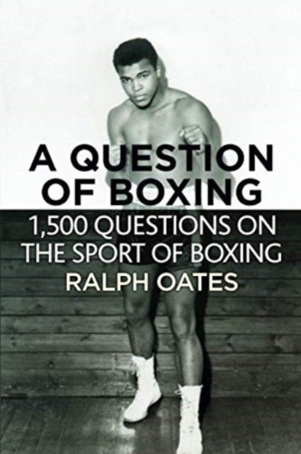 A Question of Boxing - 1500 questions on the sport of Boxing