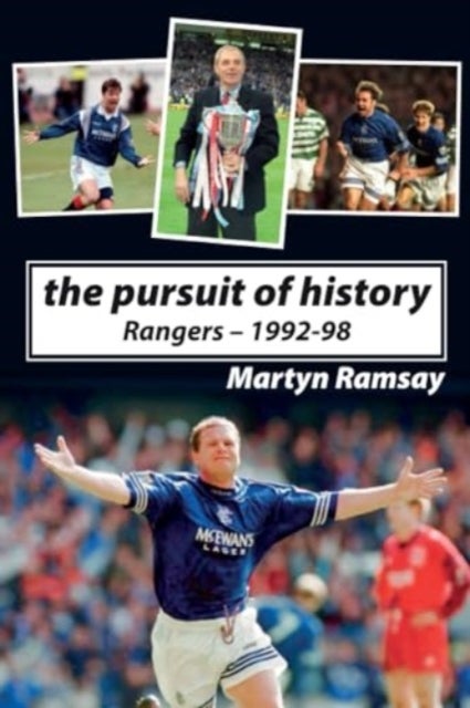 The Pursuit of History - Rangers FC (1992-98)
