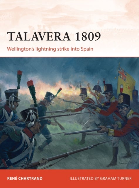 Talavera 1809 - Wellington’s lightning strike into Spain